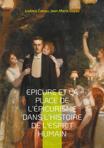 Epicure et la place de l'épicurisme dans l'histoire de l'esprit humain : Une exploration captivante de l'éthique hédoniste et de son influence