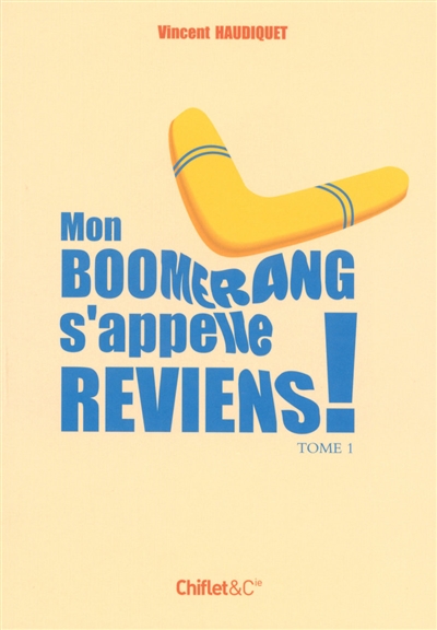 Mon boomerang s'appelle reviens !. Vol. 1