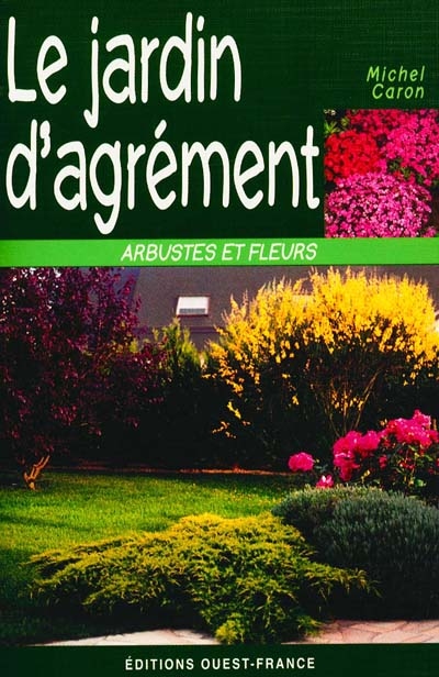 Le jardin d'agrément : arbustes et fleurs
