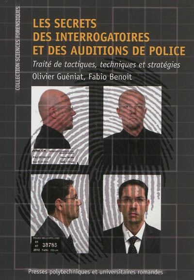 Les secrets des interrogatoires et des auditions de police : traité de tactiques, techniques et stratégies