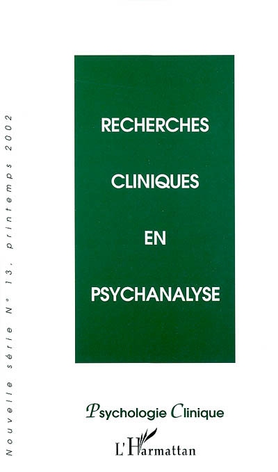 Psychologie clinique, nouvelle série, n° 13. Recherches cliniques en psychanalyse