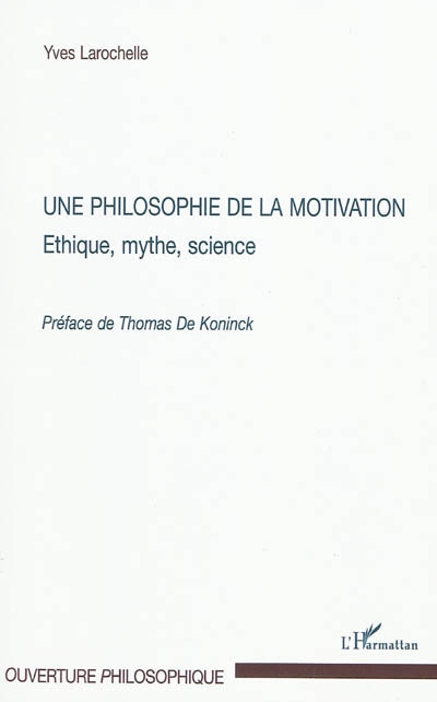 Une philosophie de la motivation : éthique, mythe, science