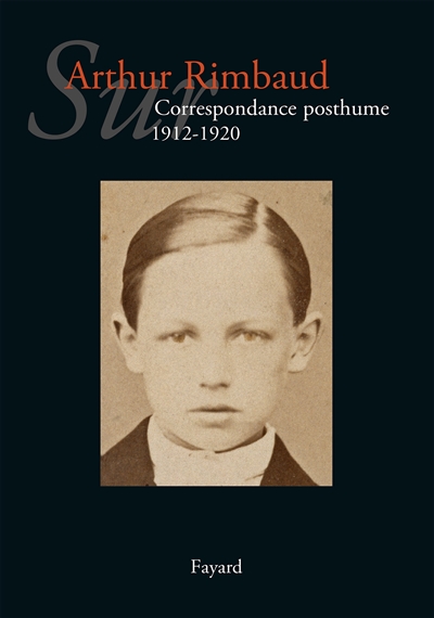 Sur Arthur Rimbaud. Correspondance posthume : 1912-1920