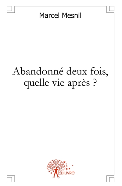 Abandonné deux fois, quelle...