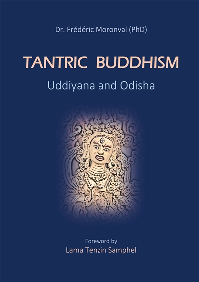Tantric Buddhism Uddiyana and Odisha : Foreword by Lama Tenzin Samphel