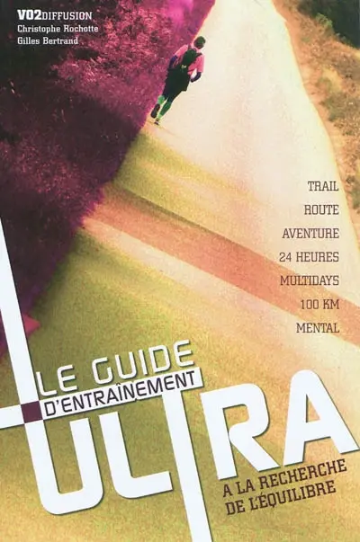 L'entraînement ultra : à la recherche de l'équilibre : trail, route, multidays