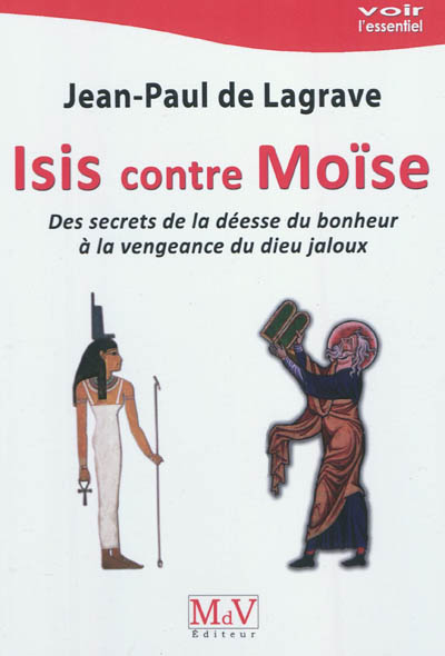 Isis et Moïse : des secrets de la déesse du bonheur à la vengeance du dieu jaloux