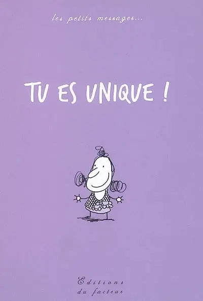 Tu es unique !