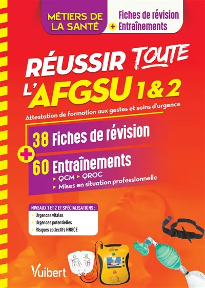 Réussir toute l'AFGSU 1 & 2, métiers de la santé : attestation de formation aux gestes et soins d'urgence : 38 fiches de révision + 60 entraînements