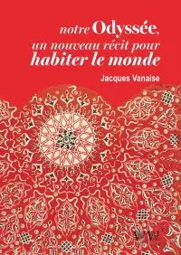 Notre odyssée : un nouveau récit pour habiter le monde