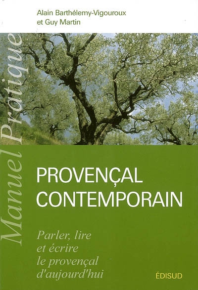 Manuel pratique de provençal contemporain : parler, lire, écrire le provençal d'aujourd'hui