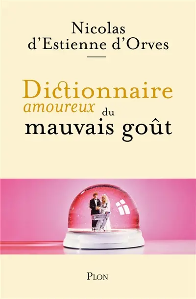 Dictionnaire amoureux du mauvais goût