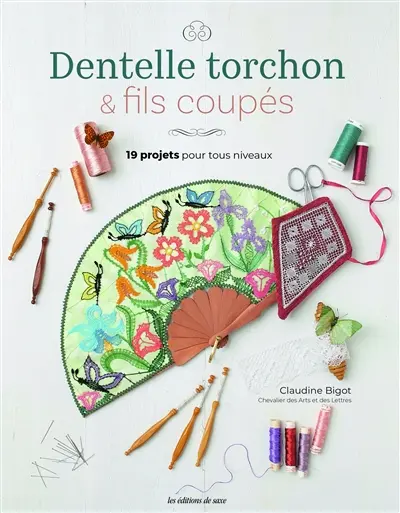 Dentelle torchon & fils coupés : 19 projets pour tous niveaux
