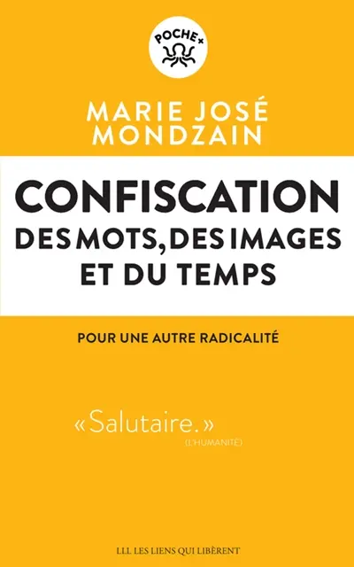 Confiscation : des mots, des images et du temps : pour une autre radicalité