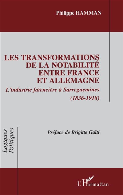 Les transformations de la notabilité entre France et Allemagne : l'industrie faïencière à Sarreguemines : 1836-1918