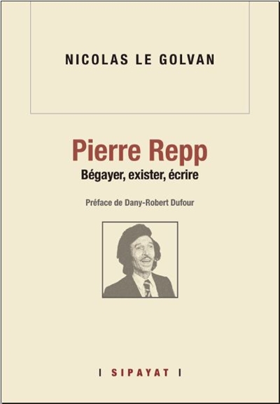Pierre Repp : bégayer, exister, écrire. Métaphysique de la bayouffe