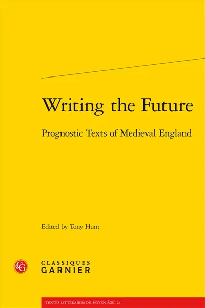 Writing the future : prognostic texts of medieval England