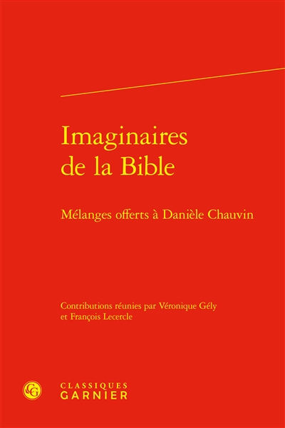Imaginaires de la Bible : mélanges offerts à Danièle Chauvin
