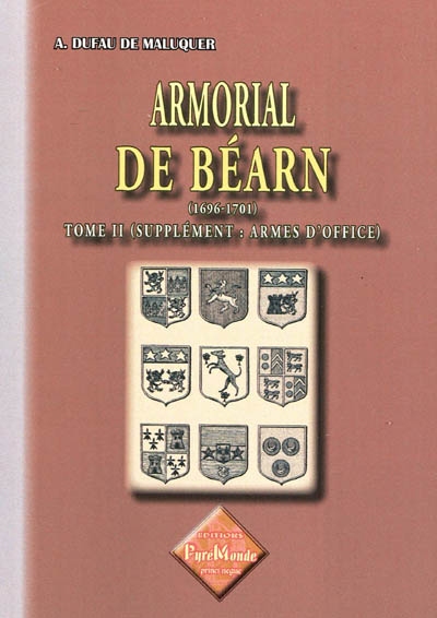 Armorial de Béarn : 1696-1701. Vol. 2. Supplément, armes d'office