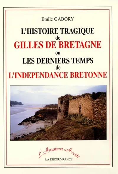 L'histoire tragique de Gilles de Bretagne (1424-1450)
