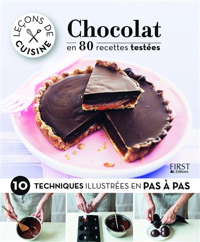 Chocolat : en 80 recettes testées & 10 techniques illustrées en pas à pas