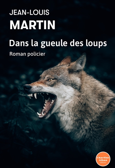 Dans la gueule des loups : roman policier