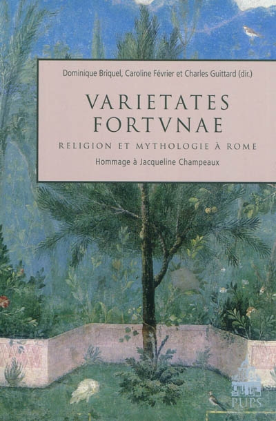 Varietates fortunae : religion et mythologie à Rome : hommage à Jacqueline Champeaux