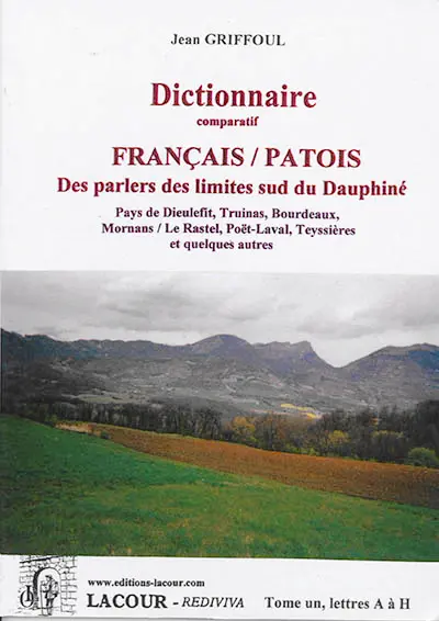 Dictionnaire comparatif : français-patois des parlers des limites sud du Dauphiné : Pays de Dieulefit, Truinas, Bourdeaux, Mornans / Le Rastel; Poët-Laval, Teyssières et quelques autres