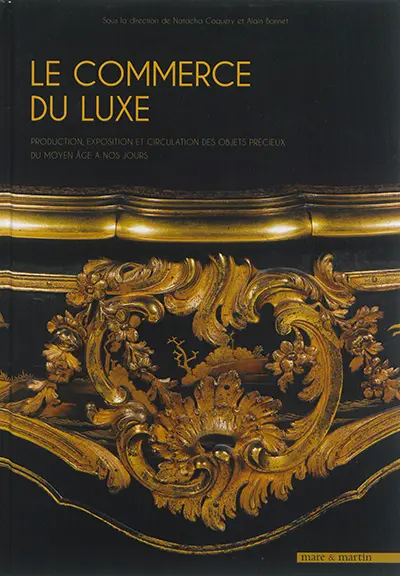 Le commerce du luxe : production, exposition et circulation des objets précieux du Moyen Age à nos jours