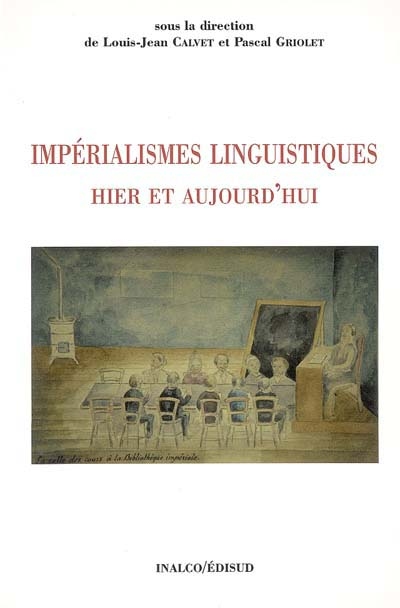 Impérialismes linguistiques hier et aujourd'hui : actes du colloque franco-japonais de Tôkyô (21, 22, 23 novembre 1999)