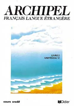 Archipel, français langue étrangère : livre 2, unités 8 à 12