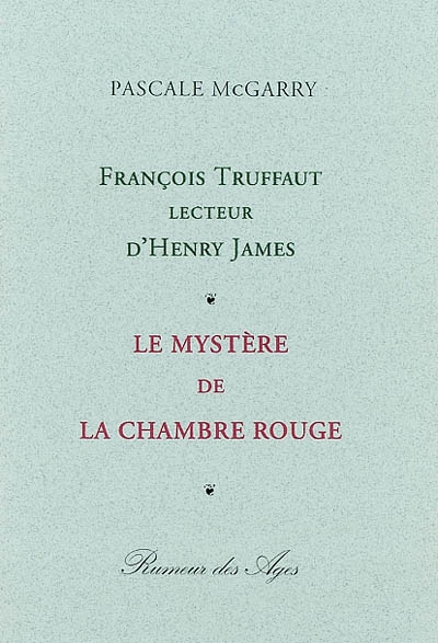 François Truffaut lecteur d'Henry James : Le mystère de la chambre rouge