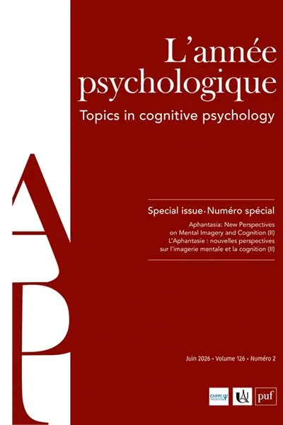 Année psychologique (L'), n° 2 (2026). Aphantasia : new perspectives on mental imagery and cognition (II). Aphantasie : nouvelles perspectives sur l'imagerie mentale et la cognition (II)