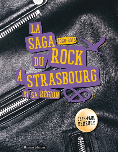 La saga du rock à Strasbourg et sa région : 1960-2015