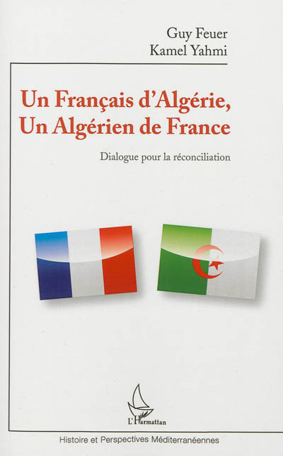 Un Français d'Algérie, un Algérien de France : dialogue pour la réconciliation