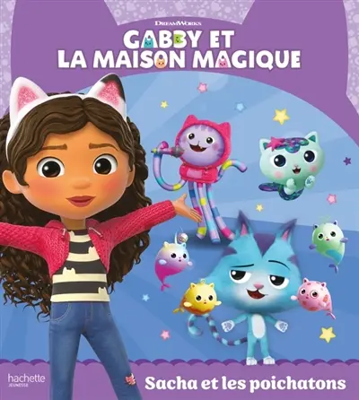 Gabby et la maison magique. Sacha et les poichatons