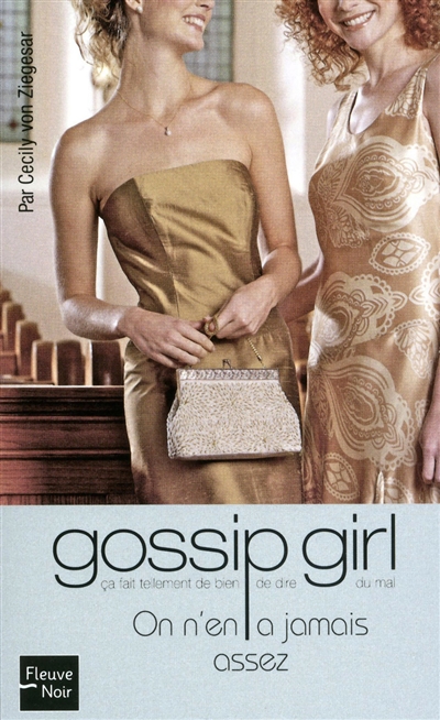 Gossip girl. Vol. 13. On n'en a jamais assez