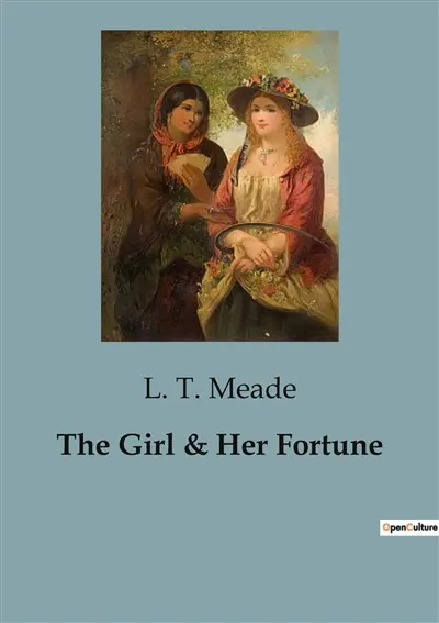 The Girl & Her Fortune : A young heiress's journey through the trials of wealth and integrity.