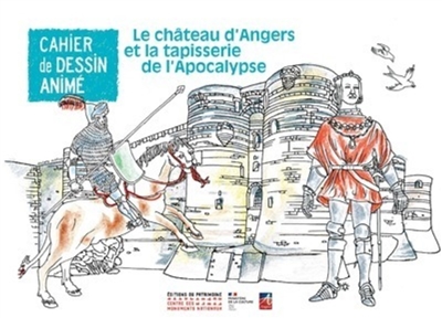 Le château d'Angers et la tapisserie de l'Apocalypse : cahier de dessin animé