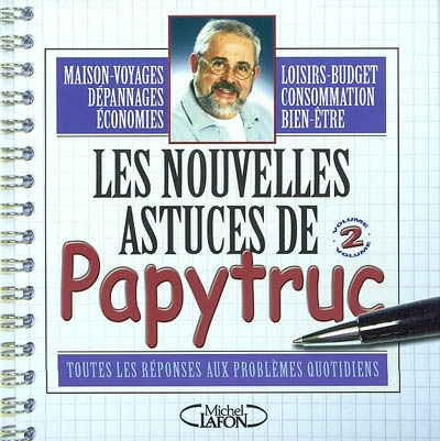 Les nouvelles astuces de Papytruc : toutes les réponses aux problèmes quotidiens. Vol. 2