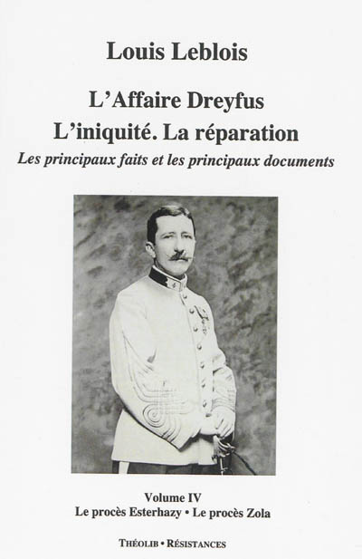 L'affaire Dreyfus : l'iniquité, la réparation : les principaux faits et les principaux documents. Vol. 4. L'iniquité