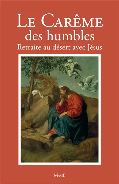 Le carême des humbles : retraite au désert avec Jésus