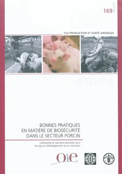 Bonnes pratiques en matière de biosécurité dans le secteur porcin : contraintes et solutions possibles dans les pays en développement ou en transition
