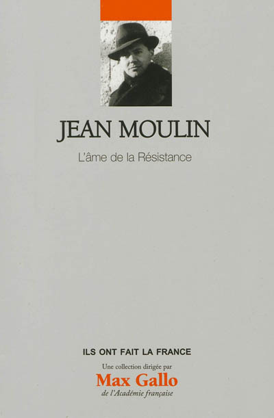 Jean Moulin : l'âme de la Résistance