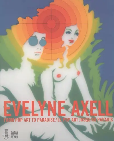 Evelyne Axell : le pop'art jusqu'au paradis : expositions, Musée provincial Félicien-Rops et Maison de la culture, Namur, 11 sept-24 oct. 2004 ; Galerie Détour, Jambes, 8 sept-24 oct. 2004. Evelyne Axell : from pop art to paradise : expositions, Musée provincial Félicien-Rops et Maison de la culture, Namur, 11 sept-24 oct. 2004 ; Galerie Détour, Jambes, 8 sept-24 oct. 2004