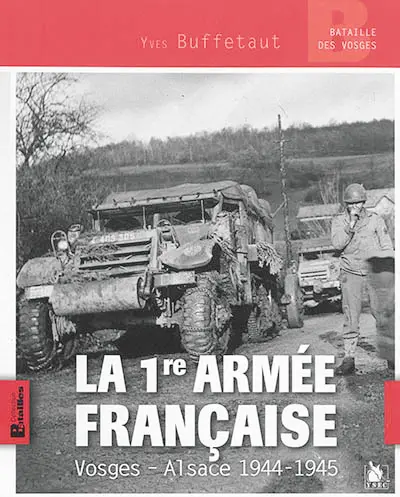 La 1re armée française : Vosges, Alsace 1944-1945