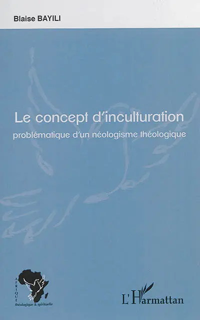 Le concept d'inculturation : problématique d'un néologisme théologique