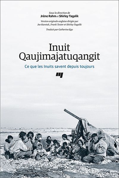 Inuit Qaujimajatuqangit : Ce que les Inuits savent depuis toujours