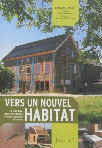 Vers un nouvel habitat : 15 expériences pour un habitat sain, économe, respectueux et convivial