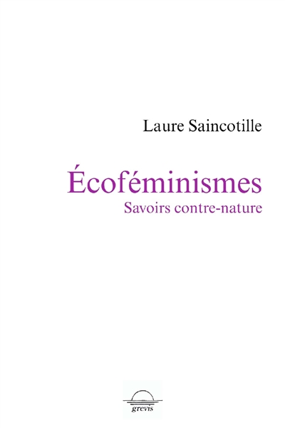 Ecoféminismes : savoirs contre-nature